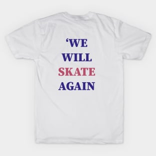 'We will skate Again T-Shirt